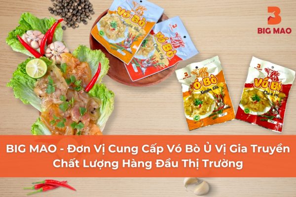 BIG MAO - Đơn Vị Cung Cấp Vó Bò Ủ Vị Gia Truyền Chất Lượng Hàng Đầu Thị Trường