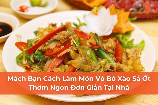 Mách Bạn Cách Làm Món Vó Bò Xào Sả Ớt Thơm Ngon Đơn Giản Tại Nhà