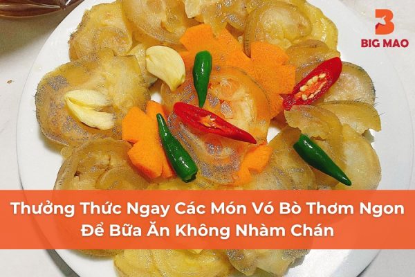 Thưởng Thức Ngay Các Món Vó Bò Thơm Ngon Để Bữa Ăn Không Nhàm Chán